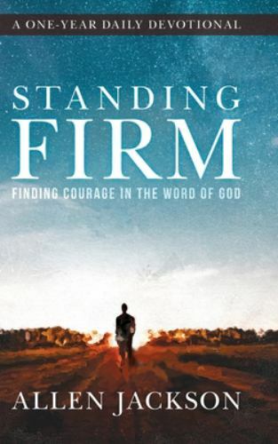 Standing Firm: Finding Courage in the Word of God – Hardcover – VERY GOOD