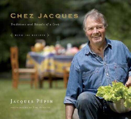 Chez Jacques: Traditions and Rituals of a Cook – Hardcover – VERY GOOD