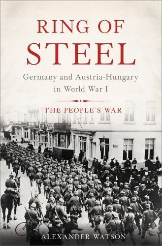 Ring of Steel: Germany and Austria-Hungary in World War I, Watson, Alexander, 97