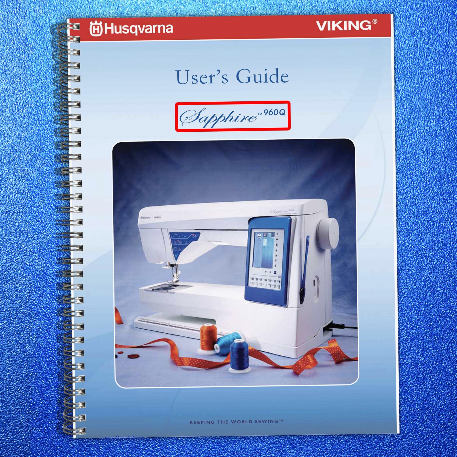 HUSQVARNA VIKING Sapphire 960Q User Manual STEEL FASTENED – TOUGH FRONT & BACK
