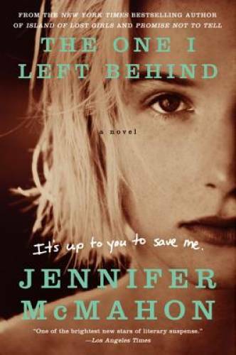 The One I Left Behind: A Novel – Paperback By McMahon, Jennifer – GOOD