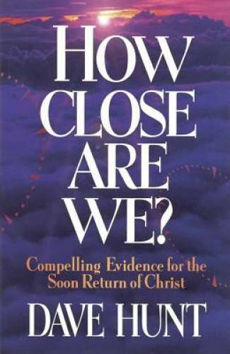 How Close Are We? – Paperback By Hunt, Dave – GOOD