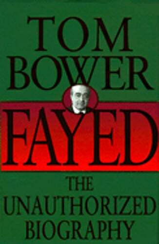 Fayed: The Unauthorized Biography by Tom Bower: Used