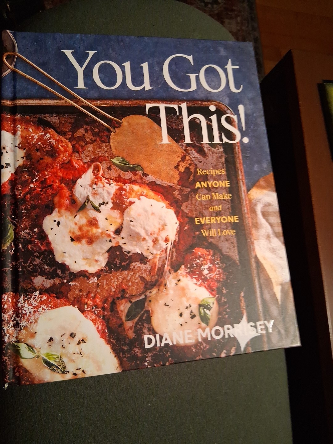 You Got This! : Recipes Anyone Can Make and Everyone Will Love a