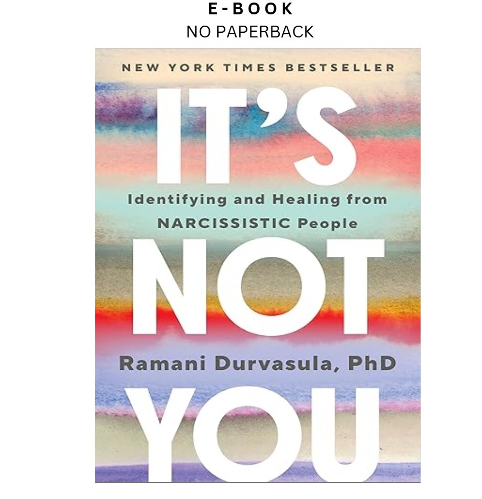 It’s Not You: Identifying and Healing from Narcissistic , Ramani Durvasula PhD 2