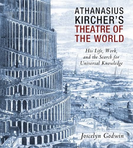 ATHANASIUS KIRCHER’S THEATRE OF THE WORLD: HIS LIFE, WORK, AND T… Joscelyn God