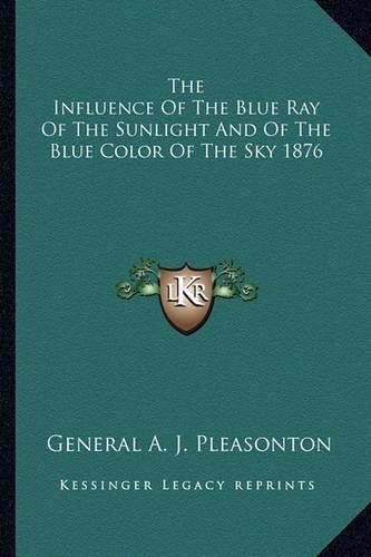 General A J Ple The Influence Of The Blue Ray Of The Sunlight And Of (Paperback)