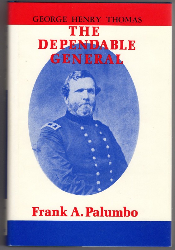 George Henry Thomas, The Dependable General : Supreme in Tactics of Strategy and