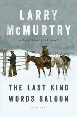 The Last Kind Words Saloon: A Novel – Hardcover By McMurtry, Larry – VERY GOOD