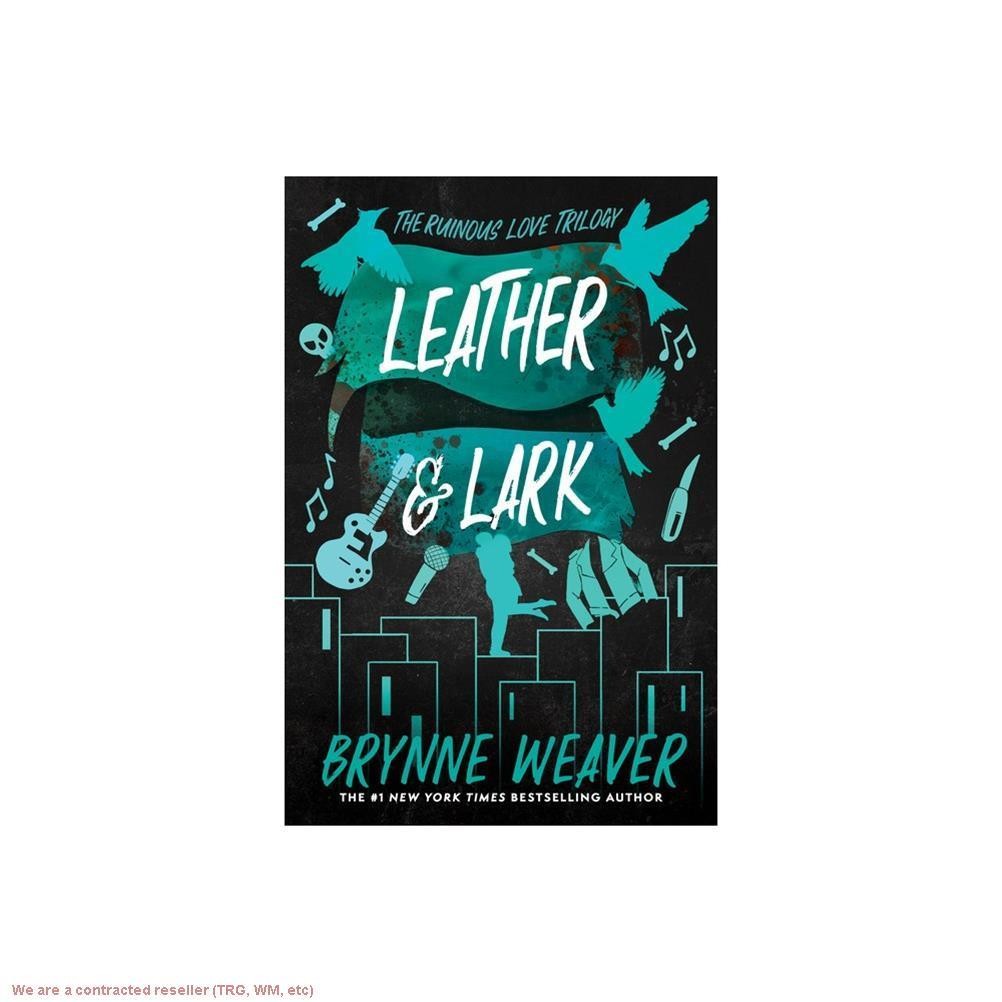 Leather & Lark – (Ruinous Love Trilogy) by Brynne Weaver (Paperback)
