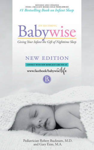 On Becoming Babywise: Giving Your Infant the Gift of Nighttime Sleep – VERY GOOD