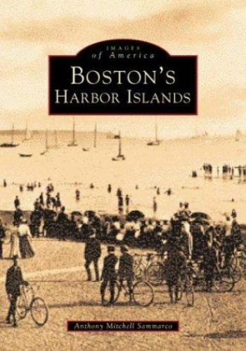 Boston’s Harbor Islands (MA) (Images of America) by Anthony Mitchell Sammarco