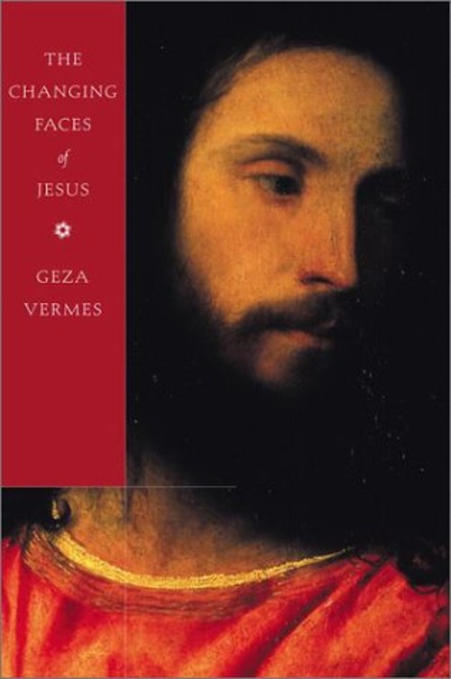 The Changing Faces of Jesus Hardcover Geza Vermes