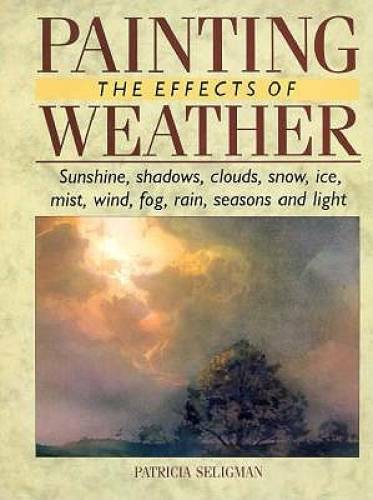 Painting the Effects of Weather – Hardcover By Seligman, Patricia – GOOD
