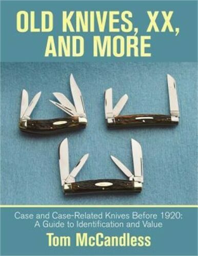 OLD KNIVES, XX AND MORE, CASE AND CASE RELATED KNIVES BEFORE 1920 “HISTORY”