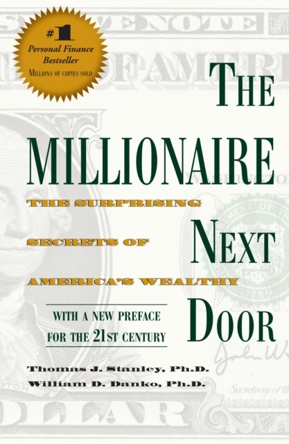 The Millionaire Next Door By Thomas J. Stanley, William D. Danko, Ph.D