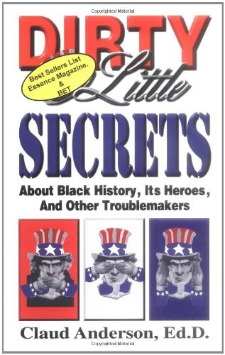 Dirty Little Secrets About Black History by Claud Anderson
