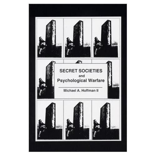 Secret Societies and Psychological Warfare – by Michael Hoffman