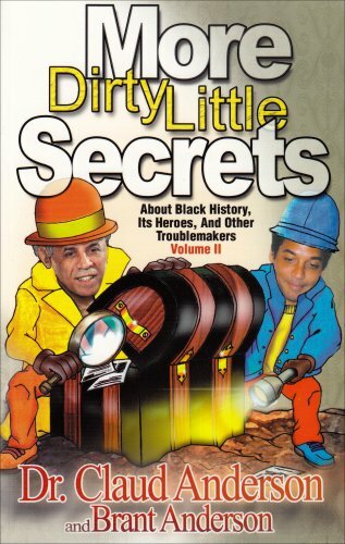 More Dirty Little Secrets about Black History Vol 2 by Claud Anderson (2005, Pap