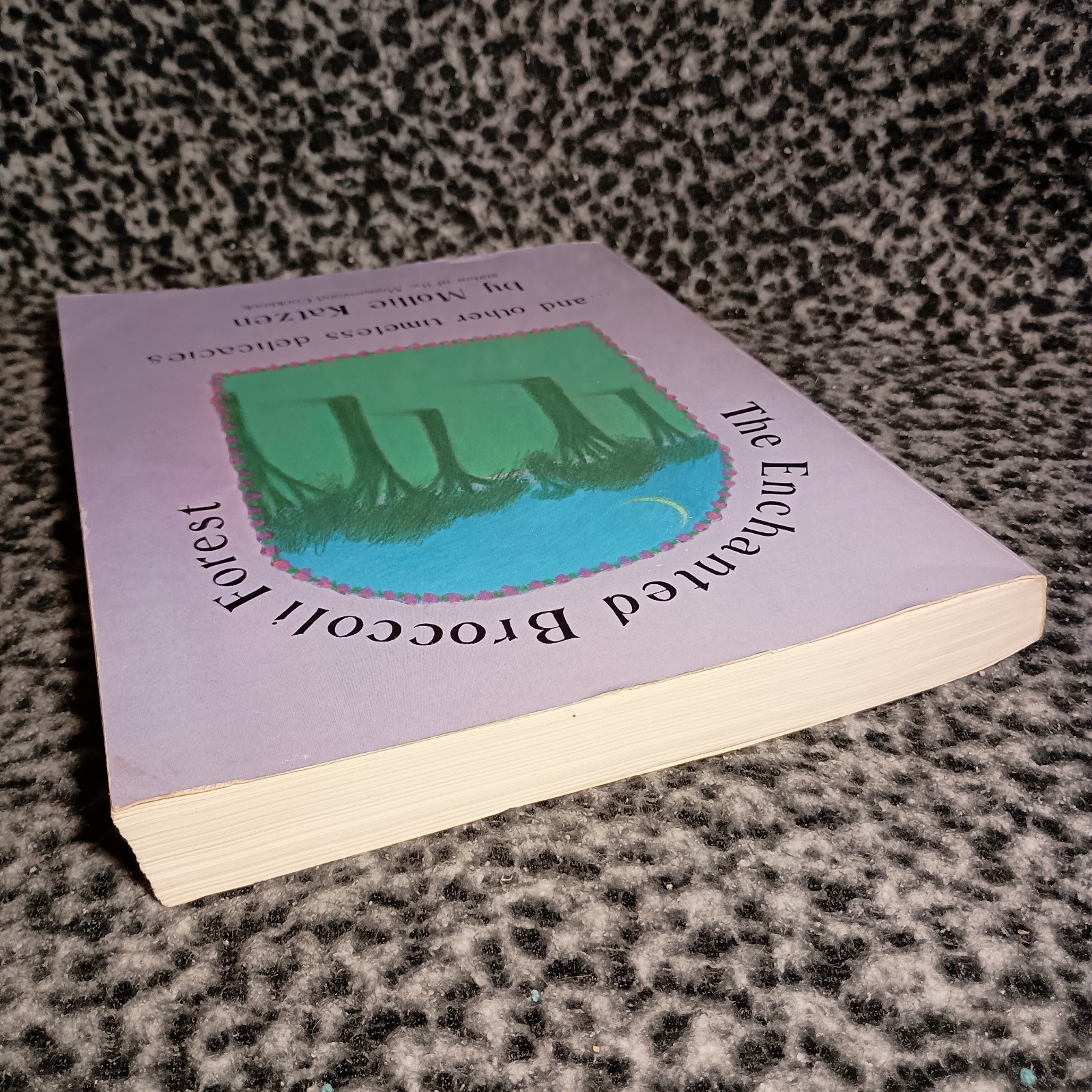 The Enchanted Broccoli Forest (Ten Speed Press, 1982, Paperback) Mollie Katzen