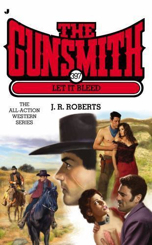 The Gunsmith 397: Let It Bleed (Gunsmith, The) by Roberts, J. R., Very Good Book
