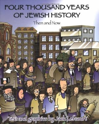 Four Thousand Years of Jewish History: Then and Now by Jack Lefcourt
