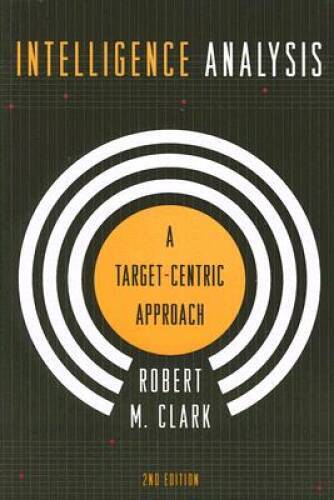 Intelligence Analysis: A Target-Centric Approach, 2nd Edition – Paperback – GOOD