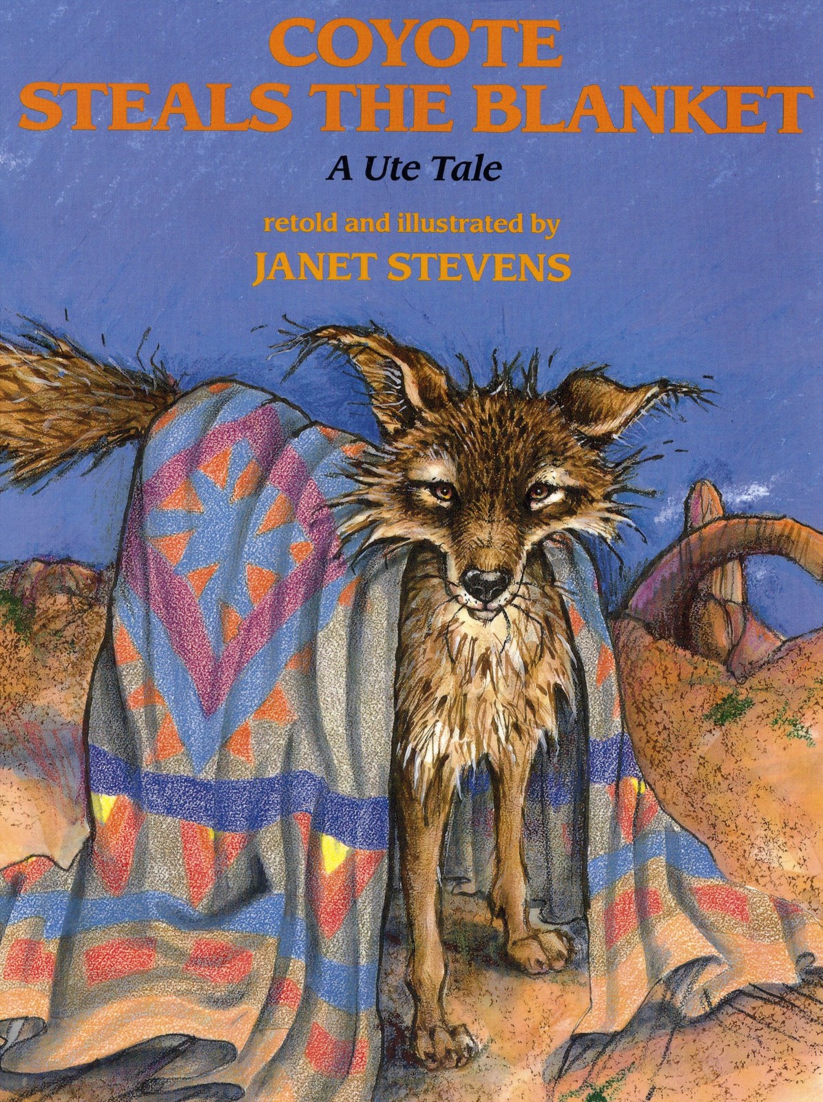 Coyote Steals the Blanket: A Ute Tale – paperback Stevens, Janet
