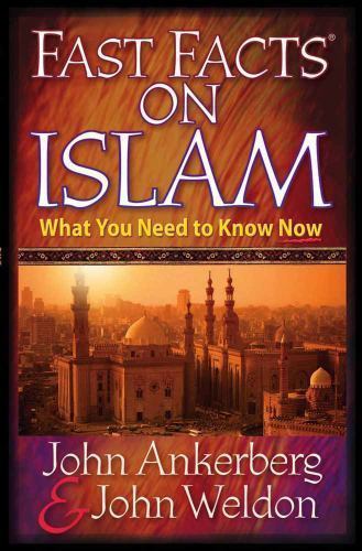 Fast Facts on Islam: What You Need to Kno- 0736910115, paperback, John Ankerberg