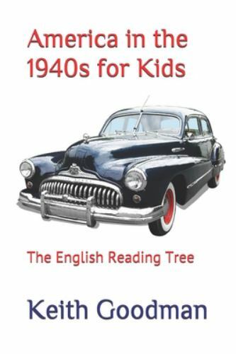 America in the 1940s for Kids: The English Reading Tree by Goodman, Keith
