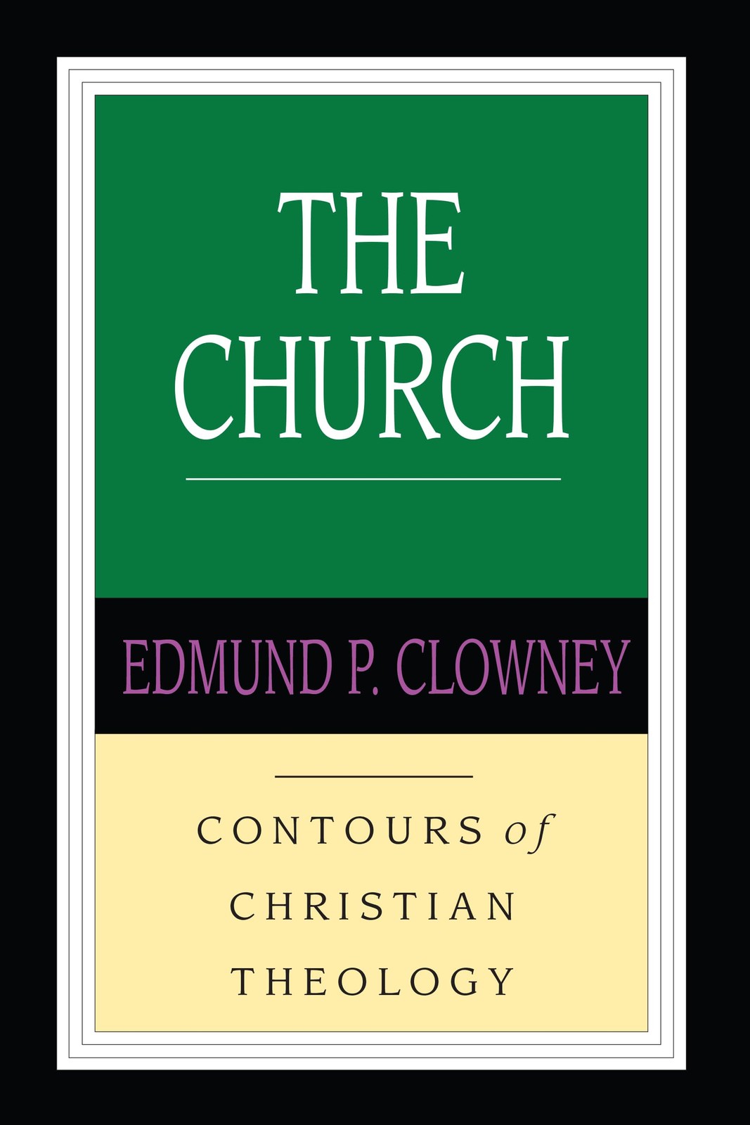 The Church (Contours of Christian Theology)