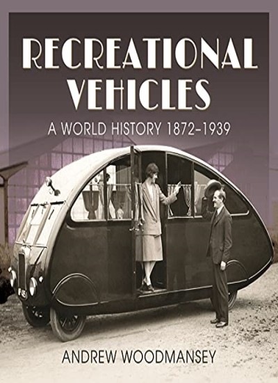 Recreational Vehicles: A World History, 1872 1939, Woodmansey 9781526792457..