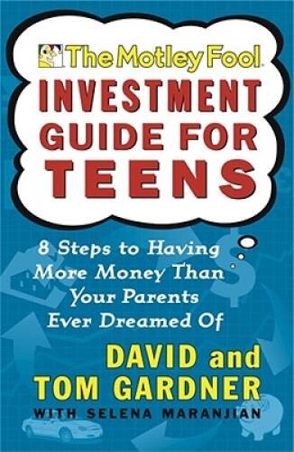 The Motley Fool Investment Guide for Teens: 8 Steps to Having More Money – GOOD