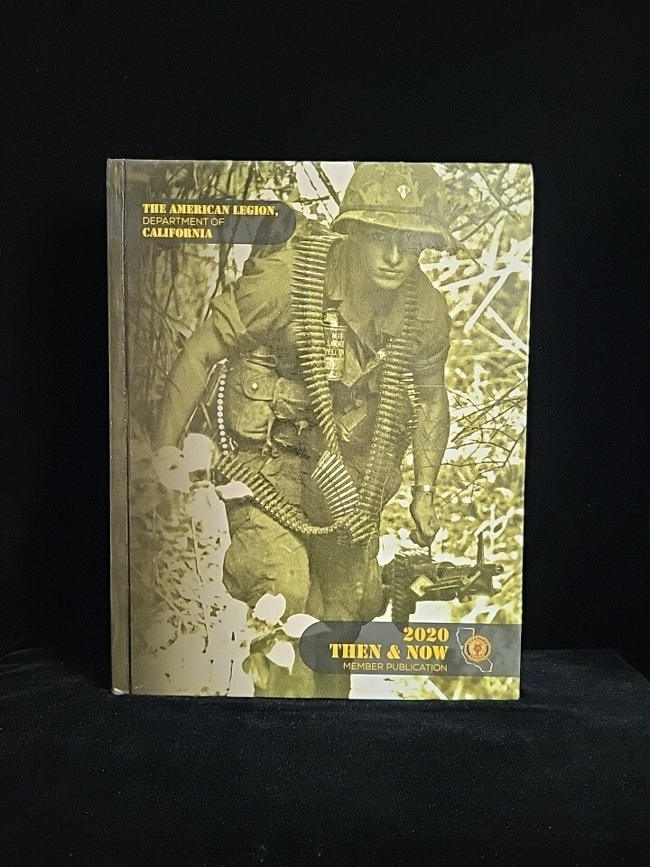 The American Legion Department Of California 2020 Then & Now Member Publication