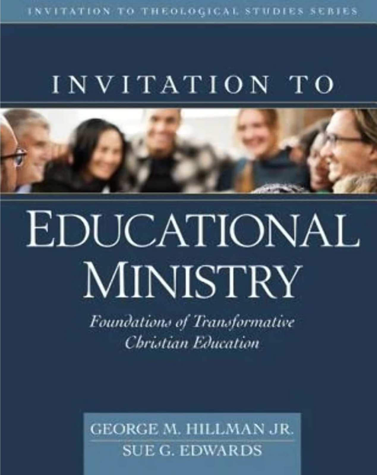 Invitation to Educational Ministry: Foundations of Transformative Christian Ed