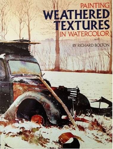 Painting Weathered Textures in Watercolour – Hardcover By Bolton, Richard – GOOD