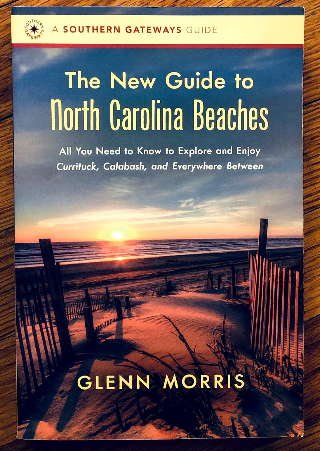 SOUTHERN GATEWAYS GUIDE TO NORTH CAROLINA BEACHES (2019) GLENN MORRIS—390 PAGES