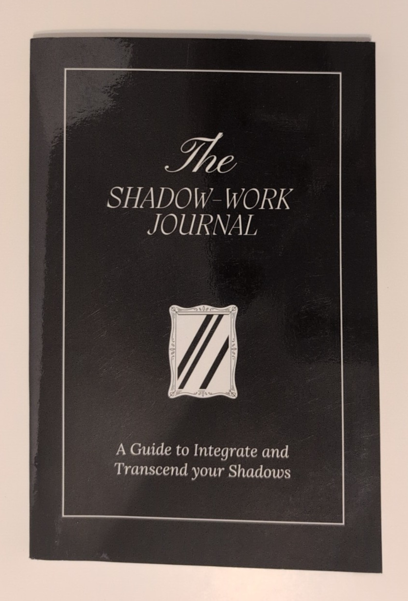 The Shadow Work Journal: A Guide to Integrate and Transcend Your Shadows