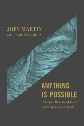Anything Is Possible: How Nine Miracles of Jesus Reveal God’s Love for You by M