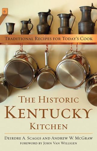 The Historic Kentucky Kitchen: Traditional Recipes for Today’s Cook, Scaggs, Dei