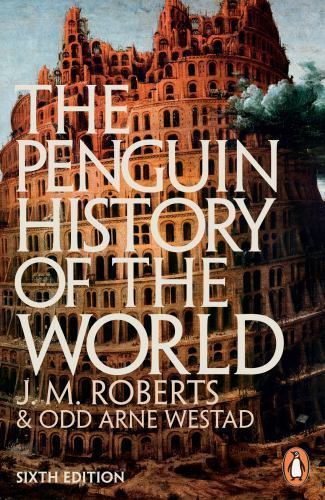The Penguin History of the World: Sixth Edition, Roberts, J. M., 9781846144431