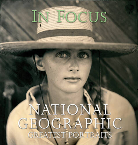 In Focus: National Geographic Greatest Portraits – Hardcover – VERY GOOD