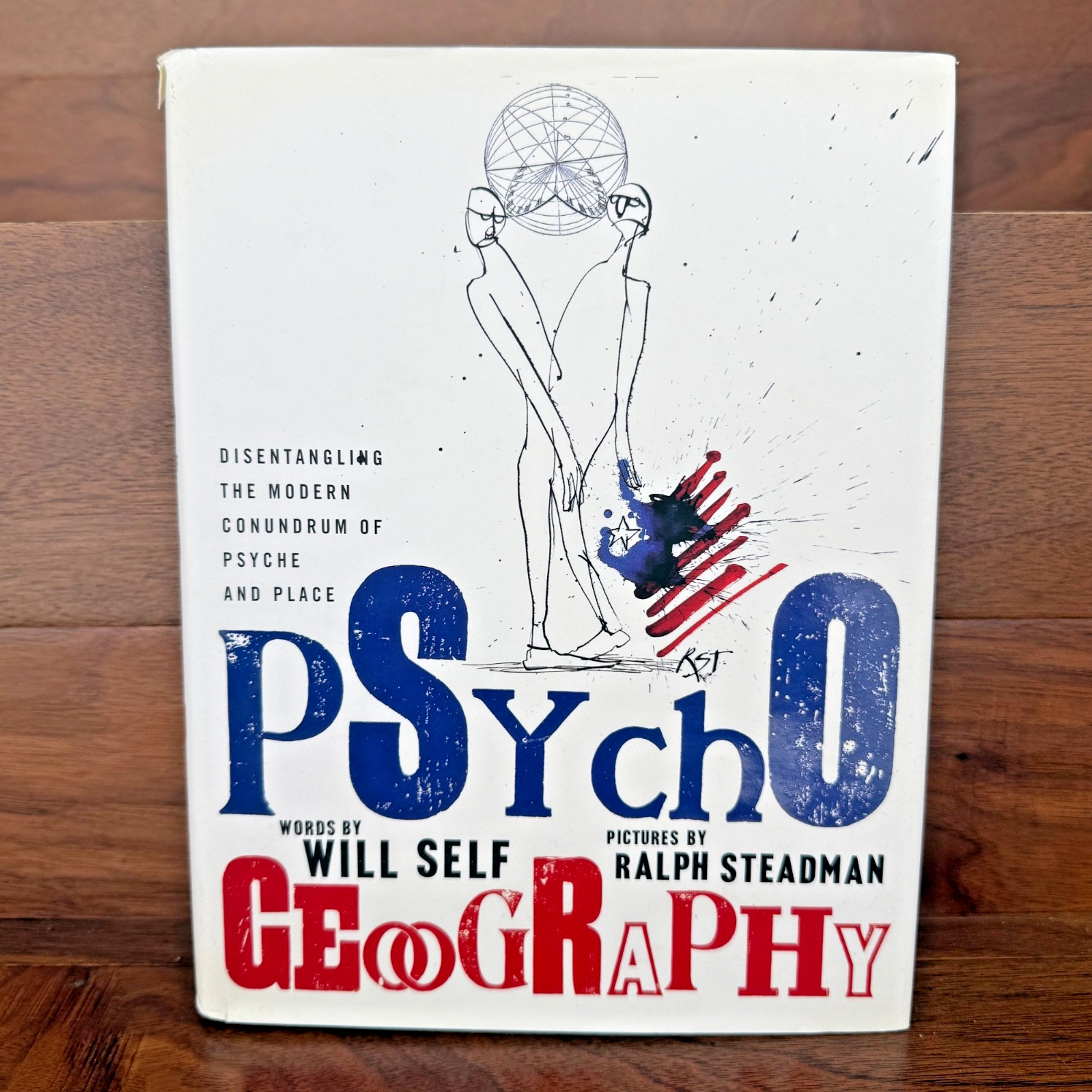 Psychogeography by Will Self and Ralph Steadman 2007 Hardcover