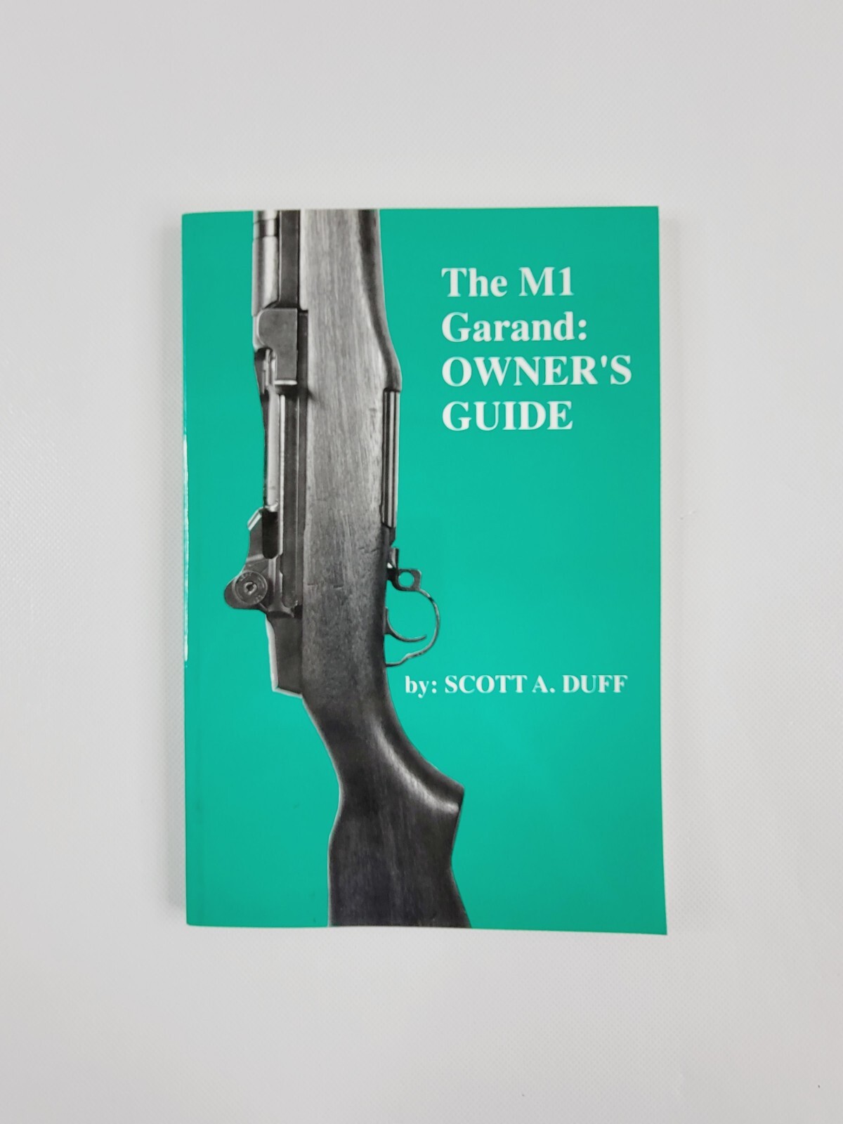 The M1 Garand Owner’s Guide by Scott A. Duff 1994 Seventh Printing Paperback EUC