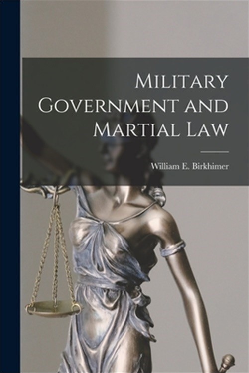 Military Government and Martial Law (Paperback or Softback)