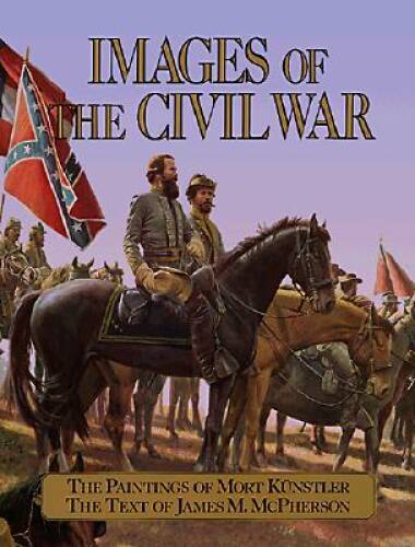 Images of the Civil War The Paintings of Mort Kunstler – Hardcover – GOOD