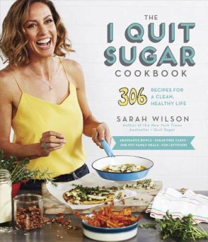 The I Quit Sugar Cookbook: 306 Recipes for a Clean, Healthy Life – GOOD