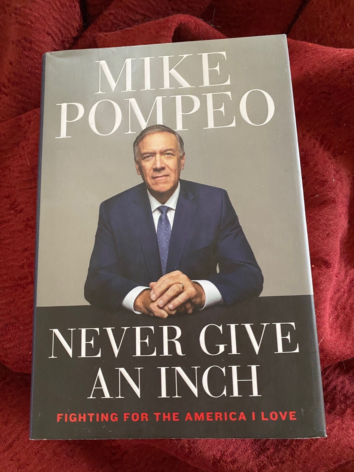 MIKE POMPEO — Never Give an Inch 1ED/1PRT HARDCOVER SIGNED