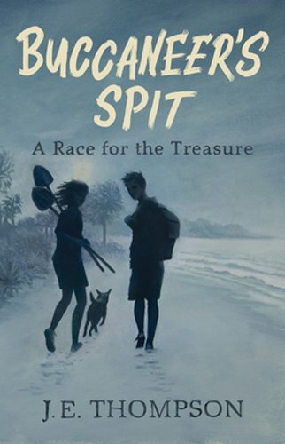 Buccaneer’s Spit: A Race for the Treasure by J E Thompson: New