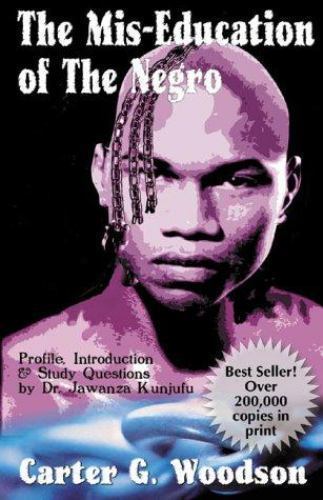 The Mis-Education of the Negro Woodson, Carter G.